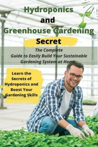 Cover of Hydroponics and Greenhouse Gardening Secret