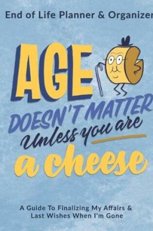 Cover of Age Doesn't Matter Unless You Are A Cheese