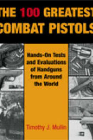 Cover of 100 Greatest Combat Pistols
