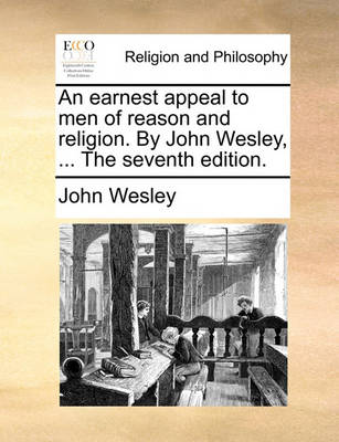 Book cover for An Earnest Appeal to Men of Reason and Religion. by John Wesley, ... the Seventh Edition.