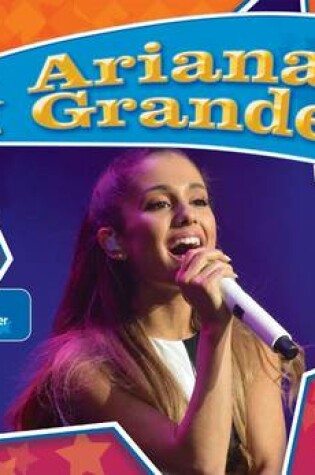 Cover of Ariana Grande: Famous Actress & Singer