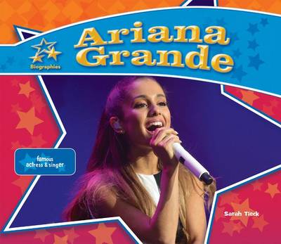 Cover of Ariana Grande: Famous Actress & Singer
