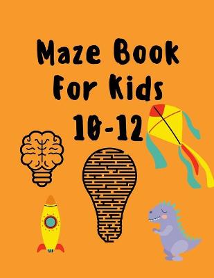 Book cover for Maze Book For Kids 10-12