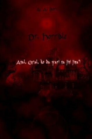 Cover of Dr. Horrible Anal, Oral, Ko Da Yafi Na Jini Jima'i