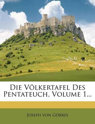 Book cover for Die Volkertafel Des Pentateuch, Volume 1...