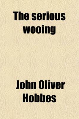 Book cover for The Serious Wooing; A Heart's History