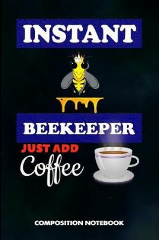 Cover of Instant Beekeeper Just Add Coffee