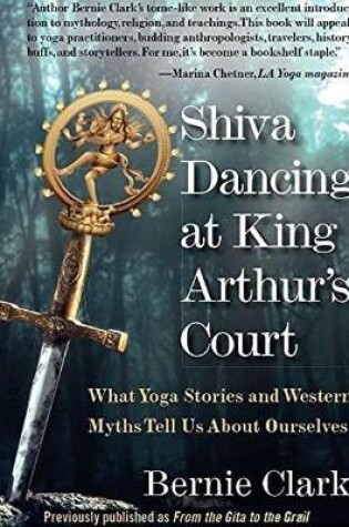 Cover of Shiva Dancing at King Arthur's Court