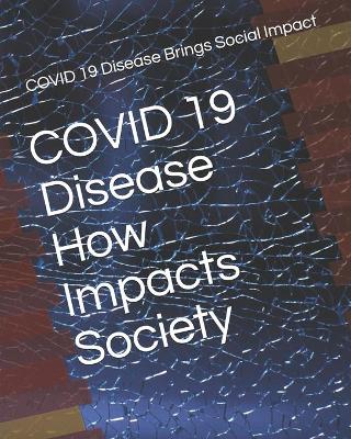 Book cover for COVID 19 Disease How Impacts Society