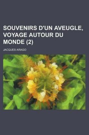 Cover of Souvenirs D'Un Aveugle, Voyage Autour Du Monde (2)
