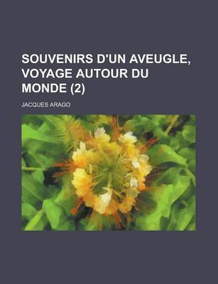 Book cover for Souvenirs D'Un Aveugle, Voyage Autour Du Monde (2)