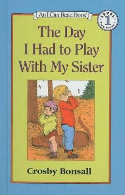 Book cover for The Day I Had to Play with My Sister