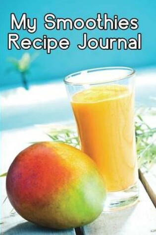 Cover of My Smoothies Recipe Journal