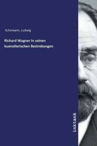 Cover of Richard Wagner in seinen kuenstlerischen Bestrebungen