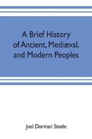 Cover of A brief history of ancient, mediaeval, and modern peoples