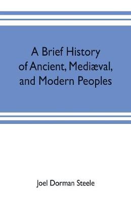 Book cover for A brief history of ancient, mediaeval, and modern peoples