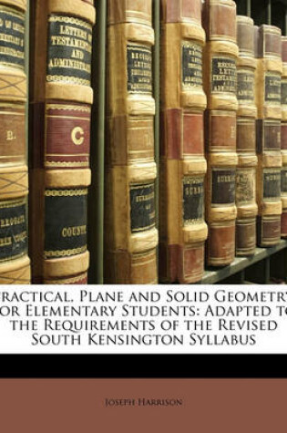 Cover of Practical, Plane and Solid Geometry, for Elementary Students