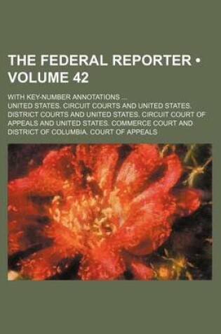 Cover of The Federal Reporter (Volume 42); With Key-Number Annotations