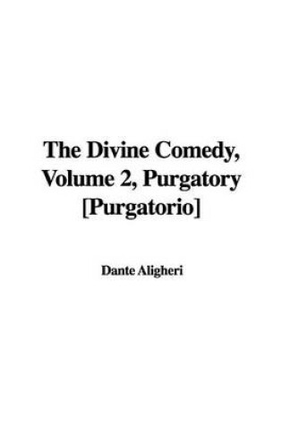 Cover of The Divine Comedy, Volume 2, Purgatory [Purgatorio]