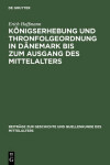 Book cover for Koenigserhebung Und Thronfolgeordnung in Danemark Bis Zum Ausgang Des Mittelalters