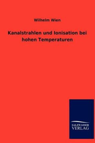 Cover of Kanalstrahlen und Ionisation bei hohen Temperaturen