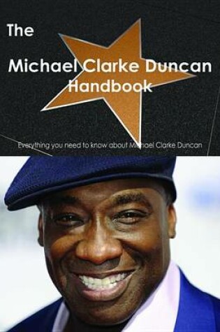 Cover of The Michael Clarke Duncan Handbook - Everything You Need to Know about Michael Clarke Duncan