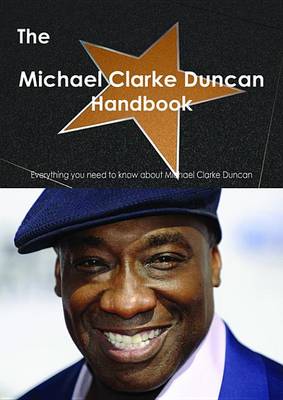 Book cover for The Michael Clarke Duncan Handbook - Everything You Need to Know about Michael Clarke Duncan