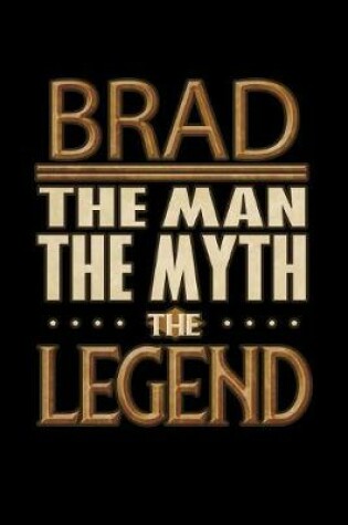 Cover of Brad The Man The Myth The Legend