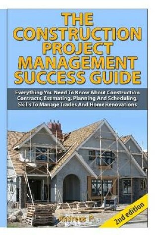 Cover of The Construction Project Management Success Guide