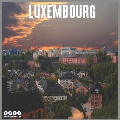 Book cover for Luxembourg 2021 Wall Calendar