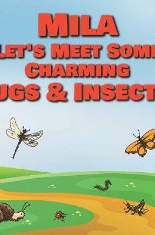 Cover of Mila Let's Meet Some Charming Bugs & Insects!