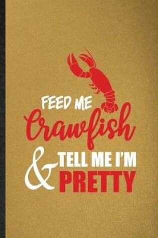 Cover of Feed Me Crawfish Tell Me I'm Pretty