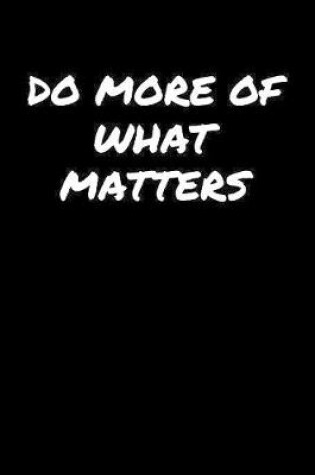 Cover of Do More Of What Matters