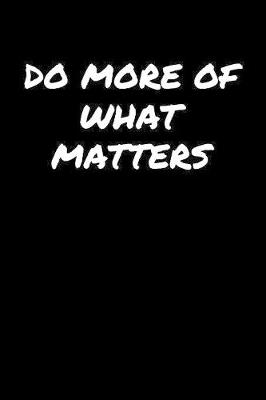 Book cover for Do More Of What Matters