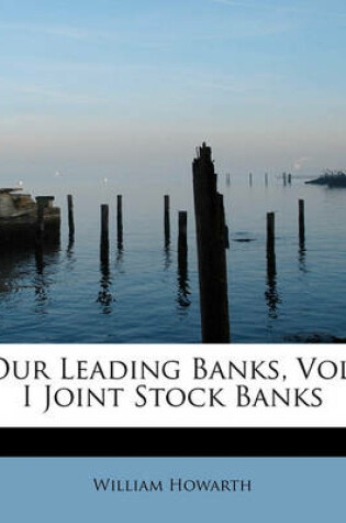 Cover of Our Leading Banks, Vol. I Joint Stock Banks