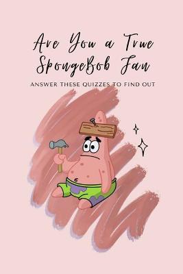 Book cover for Are You a True SpongeBob Fan