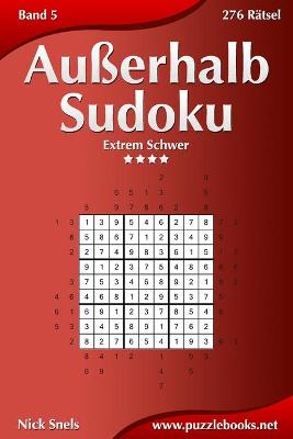 Book cover for Außerhalb-Sudoku - Extrem Schwer - Band 5 - 276 Rätsel