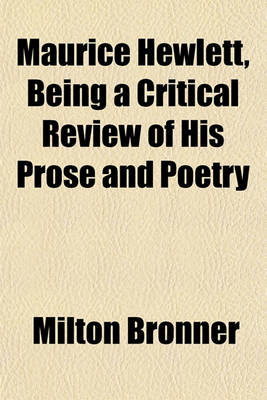 Book cover for Maurice Hewlett, Being a Critical Review of His Prose and Poetry