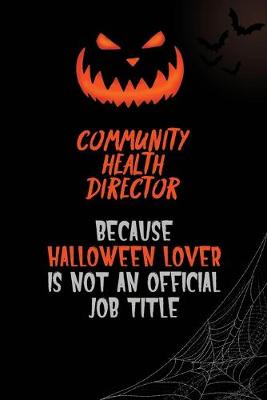 Book cover for Community Health Director Because Halloween Lover Is Not An Official Job Title