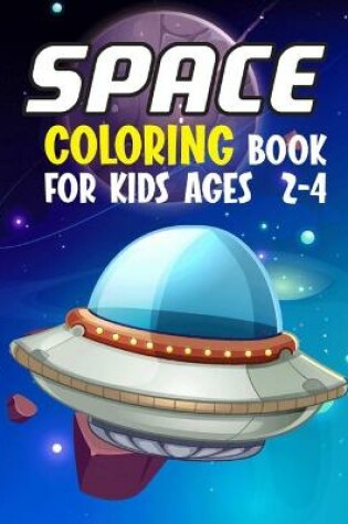 Cover of Space Coloring Book For Kids Ages 2-4