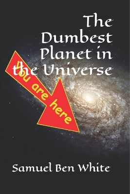 Book cover for The Dumbest Planet in the Universe