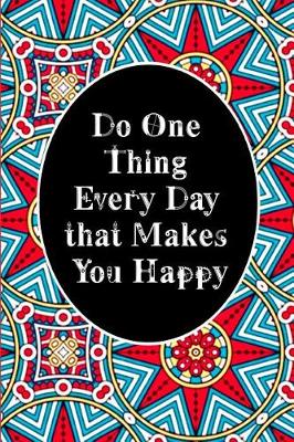 Book cover for Do One Thing Every Day that Makes You Happy