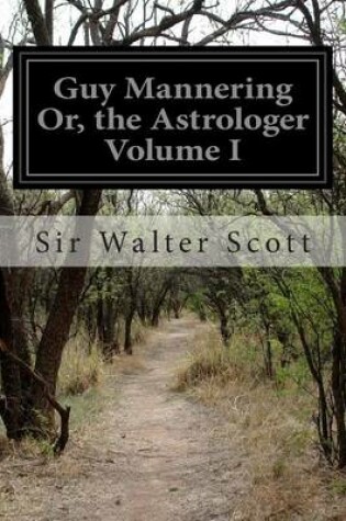 Cover of Guy Mannering Or, the Astrologer Volume I