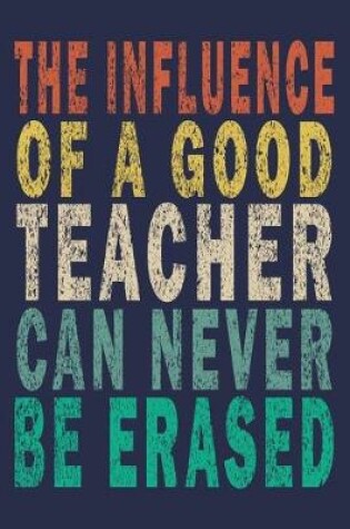 Cover of The Influence Of A Good Teacher Can Never Be Erased