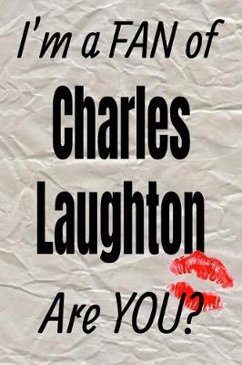 Book cover for I'm a Fan of Charles Laughton Are You? Creative Writing Lined Journal