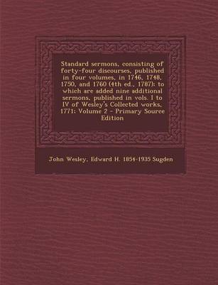 Book cover for Standard Sermons, Consisting of Forty-Four Discourses, Published in Four Volumes, in 1746, 1748, 1750, and 1760 (4th Ed., 1787); To Which Are Added Ni