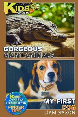 Book cover for A Smart Kids Guide to Gorgeous Giant Animals and My First Dog