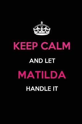 Book cover for Keep Calm and Let Matilda Handle It