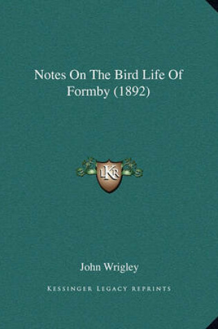 Cover of Notes On The Bird Life Of Formby (1892)