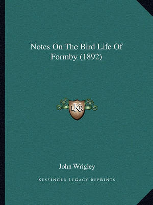 Book cover for Notes On The Bird Life Of Formby (1892)